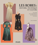 Robes : histoire, technique et culture (Les)